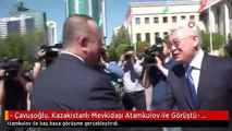 - Çavuşoğlu, Kazakistanlı Mevkidaşı Atamkulov ile Görüştü- Çavuşoğlu: 