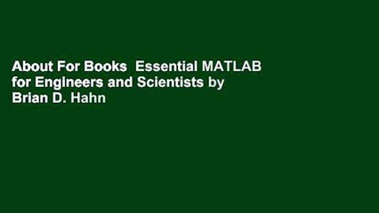 About For Books  Essential MATLAB for Engineers and Scientists by Brian D. Hahn
