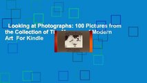 Looking at Photographs: 100 Pictures from the Collection of The Museum of Modern Art  For Kindle