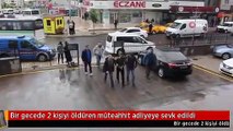 Bir gecede 2 kişiyi öldüren müteahhit adliyeye sevk edildi