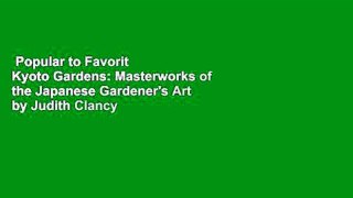 Popular to Favorit  Kyoto Gardens: Masterworks of the Japanese Gardener's Art by Judith Clancy