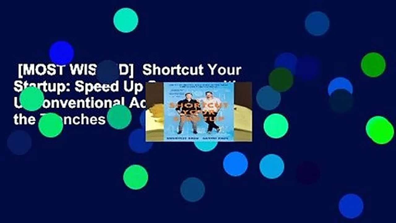 [MOST WISHED]  Shortcut Your Startup: Speed Up Success with Unconventional Advice from the Trenches