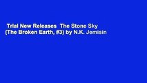 Trial New Releases  The Stone Sky (The Broken Earth, #3) by N.K. Jemisin