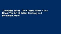 Complete acces  The Classic Italian Cook Book: The Art of Italian Cooking and the Italian Art of