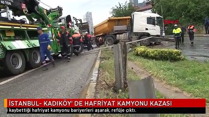 İSTANBUL- KADIKÖY' DE HAFRİYAT KAMYONU KAZASI