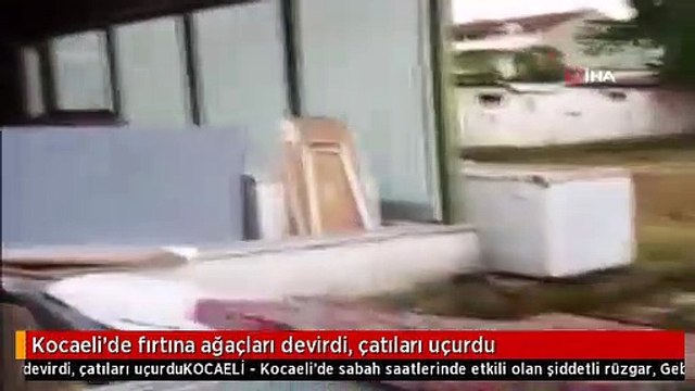 Kocaeli'de fırtına ağaçları devirdi, çatıları uçurdu