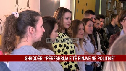 SHKODËR, “PËRFSHRIJA E TË RINJVE NË POLITIKË”