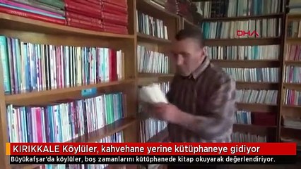 KIRIKKALE Köylüler, kahvehane yerine kütüphaneye gidiyor