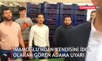 İmamoğlu, 'Sizi idol olarak görüyorum' diyen adamı böyle uyardı