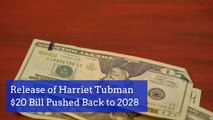 Harriet Tubman Money Is Delayed