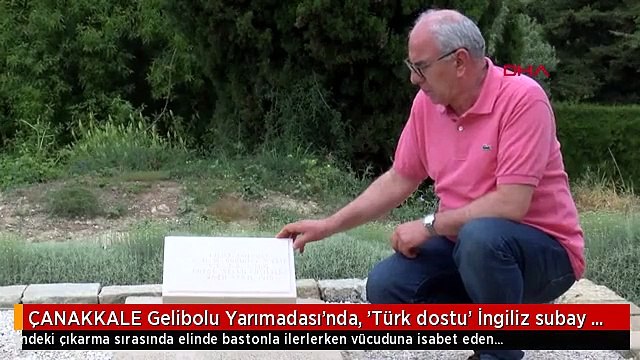 ÇANAKKALE Gelibolu Yarımadası'nda, 'Türk dostu' İngiliz subay mezarı