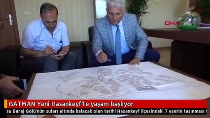 BATMAN Yeni Hasankeyf'te yaşam başlıyor