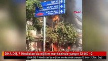 DHA DIŞ ? Hindistan'da eğitim merkezinde yangın 12 ölü -2