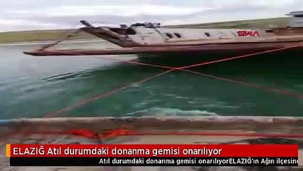 ELAZIĞ Atıl durumdaki donanma gemisi onarılıyor