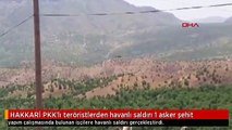 HAKKARİ PKK'lı teröristlerden havanlı saldırı 1 asker şehit
