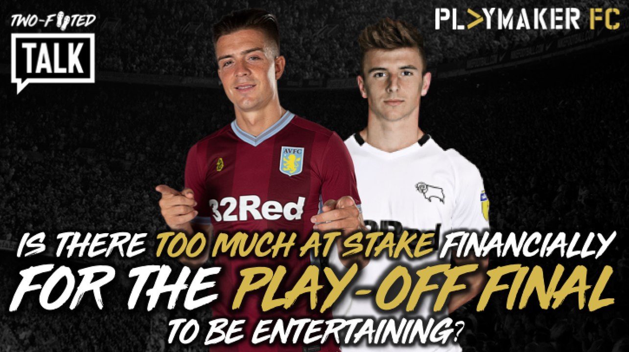 Two-Footed Talk | Play-off final - Too much at stake for it to be entertaining?