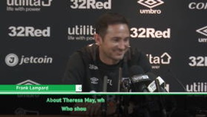 Are you going to ask me about Theresa May? - Lampard