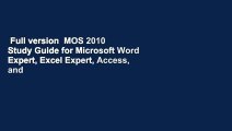 Full version  MOS 2010 Study Guide for Microsoft Word Expert, Excel Expert, Access, and