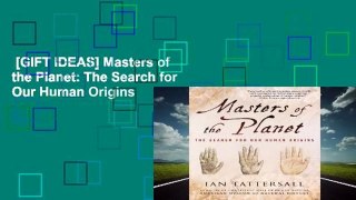 [GIFT IDEAS] Masters of the Planet: The Search for Our Human Origins