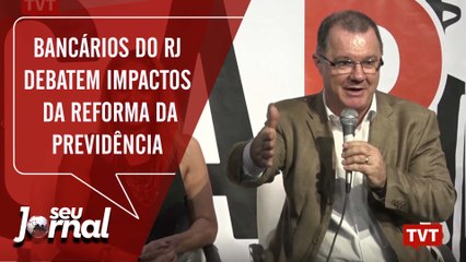 Bancários do Rio de Janeiro debatem impactos da reforma da previdência