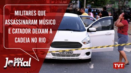 Militares que assassinaram músico e catador deixam a cadeia no Rio
