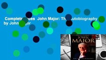 Complete acces  John Major: The Autobiography by John Major