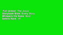 Full version  The Jesus Storybook Bible: Every Story Whispers His Name  Best Sellers Rank : #1