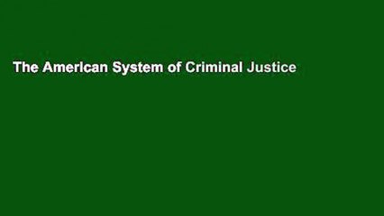 The American System of Criminal Justice