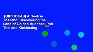 [GIFT IDEAS] A Geek in Thailand: Discovering the Land of Golden Buddhas, Pad Thai and Kickboxing