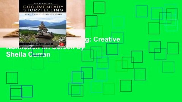 Popular to Favorit Documentary Storytelling: Creative Nonfiction on Screen by Sheila Curran
