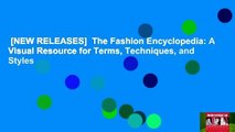 [NEW RELEASES]  The Fashion Encyclopedia: A Visual Resource for Terms, Techniques, and Styles