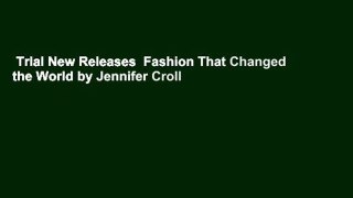 Trial New Releases  Fashion That Changed the World by Jennifer Croll