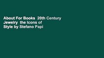 About For Books  20th Century Jewelry  the Icons of Style by Stefano Papi