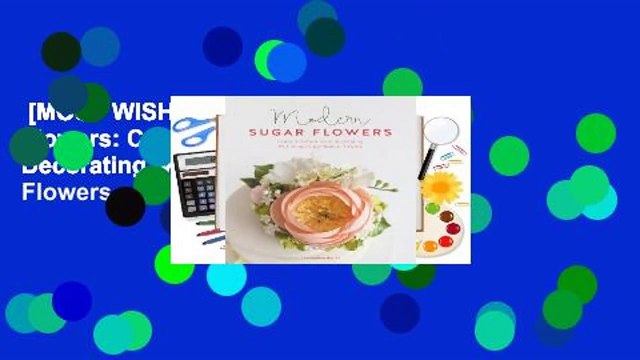 [MOST WISHED] Modern Sugar Flowers: Contemporary Cake Decorating with Elegant Gumpaste Flowers