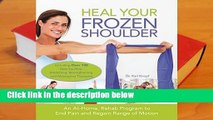 Popular Heal Your Frozen Shoulder: An At-Home, Rehab Program to End Pain and Regain Range of
