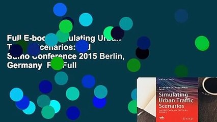 Full E-book Simulating Urban Traffic Scenarios: 3rd Sumo Conference 2015 Berlin, Germany  For Full