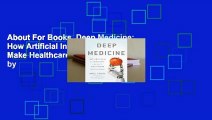 About For Books  Deep Medicine: How Artificial Intelligence Can Make Healthcare Human Again by