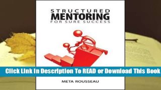 [Read] Structured Mentoring for Sure Success  For Free