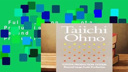 Full version  Toyota Production System: Beyond Large-Scale Production Complete