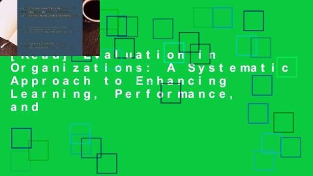 [Read] Evaluation in Organizations: A Systematic Approach to Enhancing Learning, Performance, and