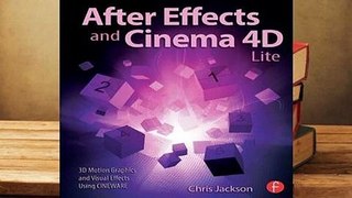 [Read] After Effects and Cinema 4D Lite: 3D Motion Graphics and Visual Effects Using Cineware  For