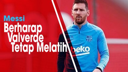 Kariernya di Barcelona Jadi Pembicaraan, Lionel Messi Dukung Valverde Tetap Latih Blaugrana