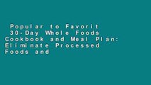Popular to Favorit  30-Day Whole Foods Cookbook and Meal Plan: Eliminate Processed Foods and