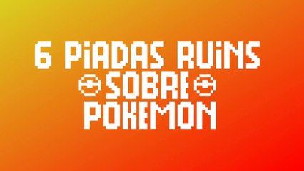 6 PIADAS RUINS SOBRE POKEMON