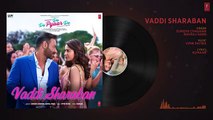 FULL SONG Vaddi Sharaban   De De Pyaar De   Ajay Devgn, Rakul, Tabu   Sunidhi, Navraj   Vipin Patwa