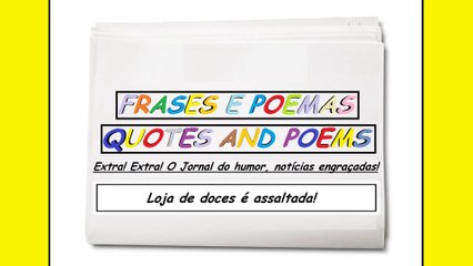 Notícias engraçadas: Loja de doces é assaltada! [Frases e Poemas]