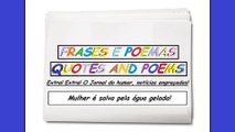 Notícias engraçadas: Mulher é salva pela água gelada! [Frases e Poemas]
