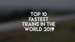 Top 10 Fastest High Speed Trains in the World 2019 by wishbunker latest updated video today