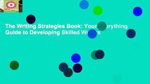 The Writing Strategies Book: Your Everything Guide to Developing Skilled Writers