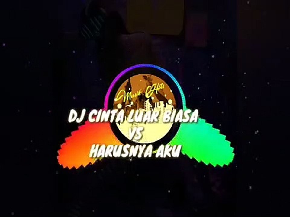 DJ CINTA LUAR BIASA VS HARUSNYA AKU YANG DI SANA BREAKBEAT SANTAI      Tanpa iklan